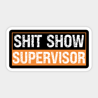 Shit Show Supervisor Sticker